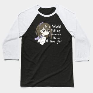 in a world full of princesses be an anime girl Baseball T-Shirt